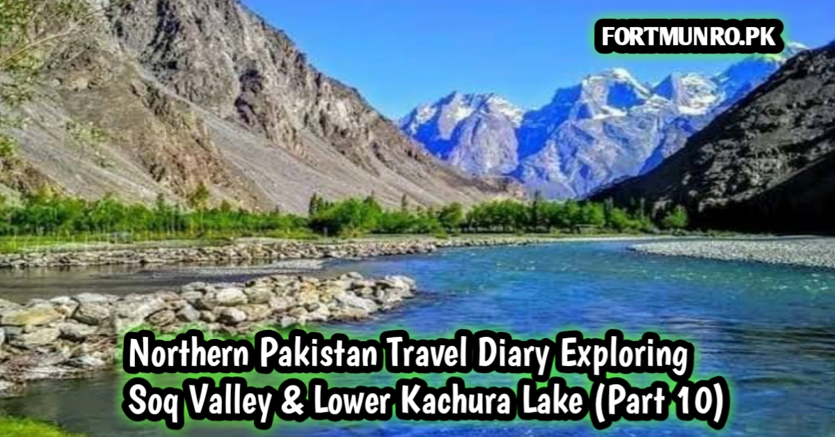 Soq Valley Skardu scenic view with Soq Nala stream and surrounding mountains – Northern Pakistan Travel Diary Part 10