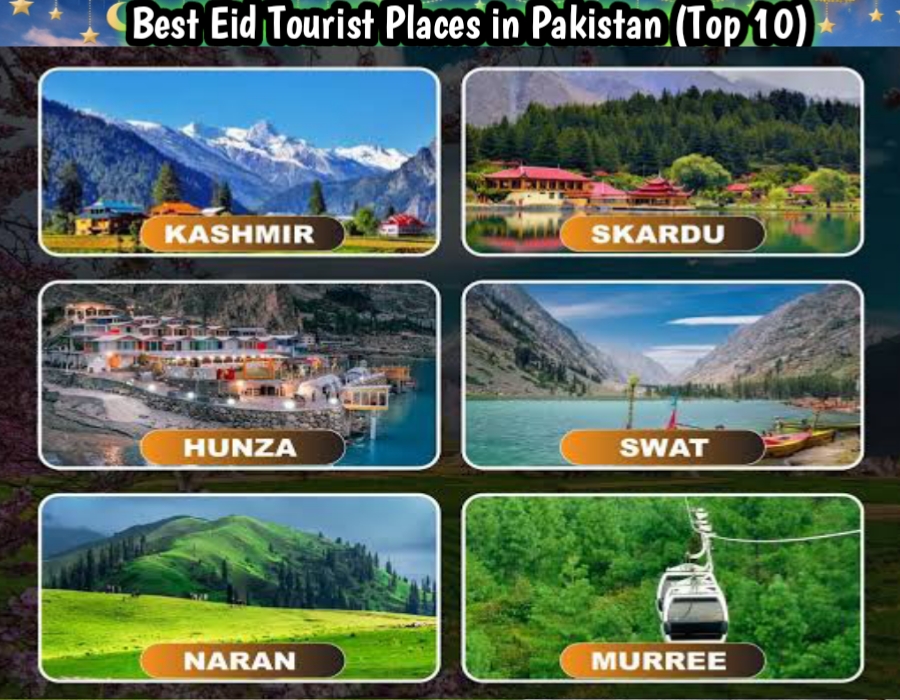 Top Eid tourist places in Pakistan Hunza Skardu Neelum Valley travel