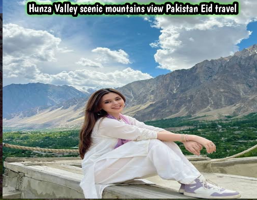 Hunza Valley scenic mountains view Pakistan Eid travel