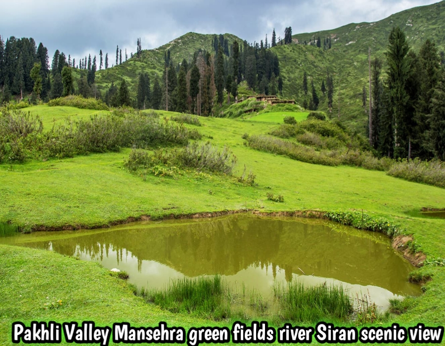 Pakhli Valley Mansehra green fields river Siran scenic view