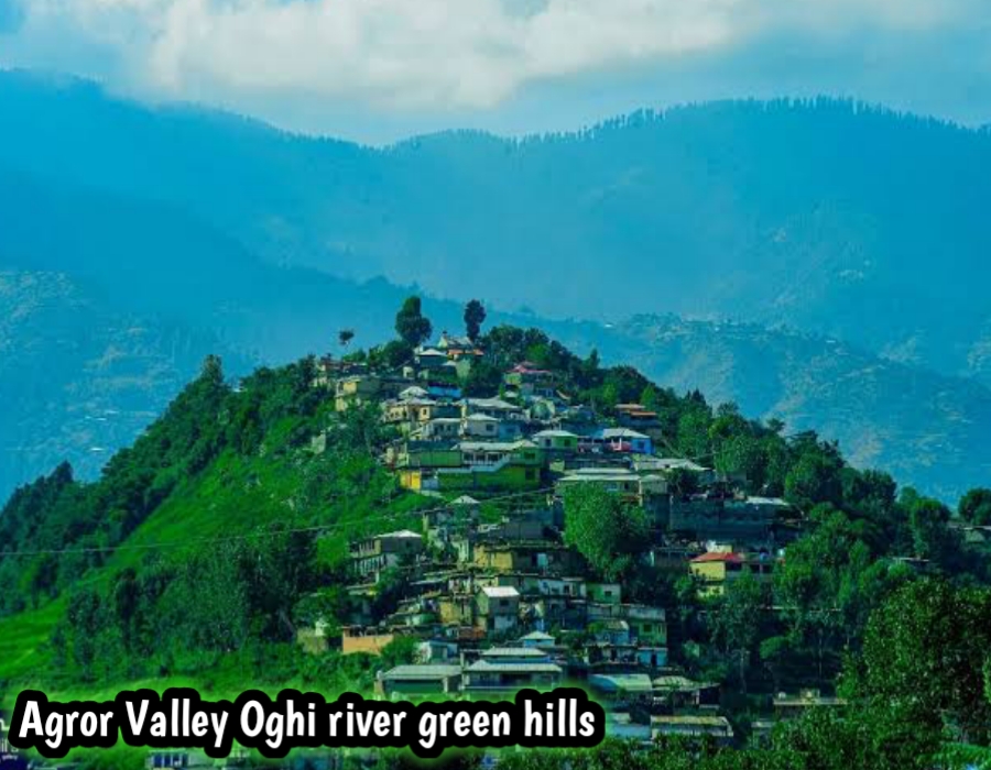 Agror Valley Oghi river green hills scenic landscape Pakistan
